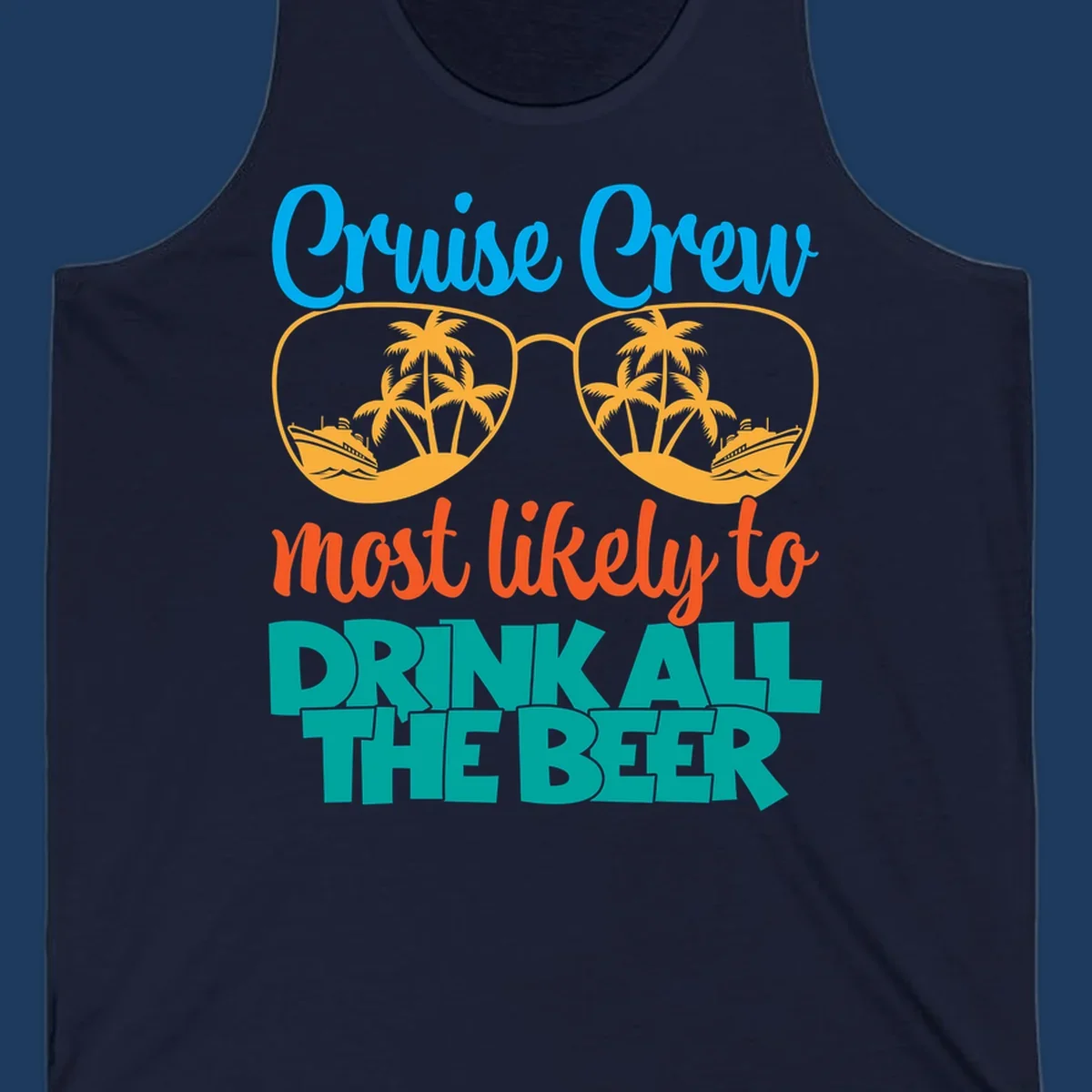 Colorful sunglasses design with palm trees and ships showing 'Cruise Crew Most Likely to Drink All the Beer' text