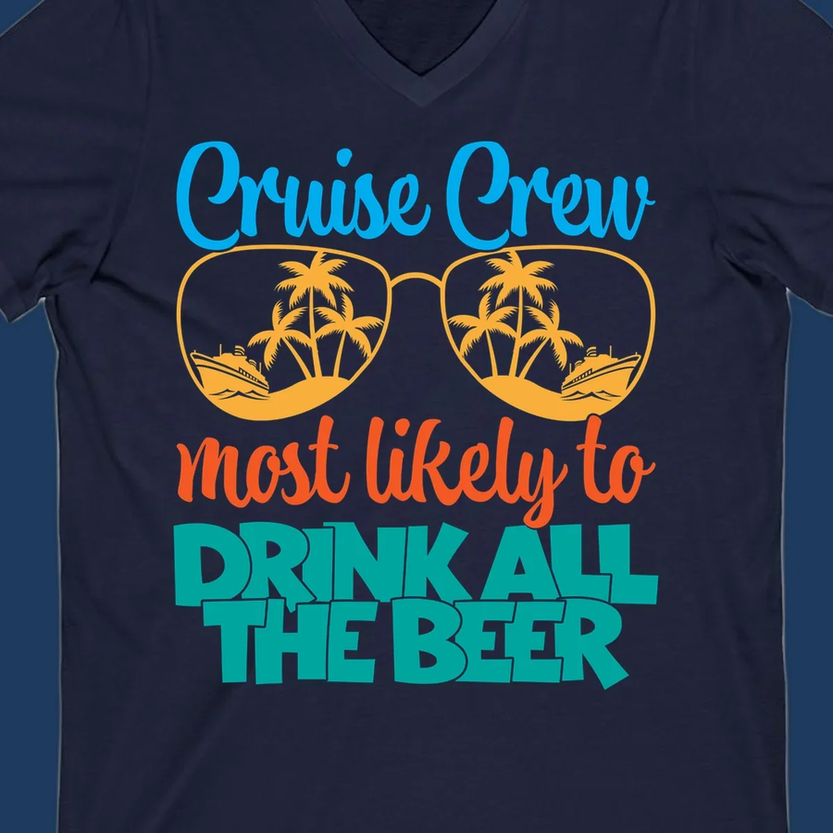 Colorful sunglasses design with palm trees and ships showing 'Cruise Crew Most Likely to Drink All the Beer' text