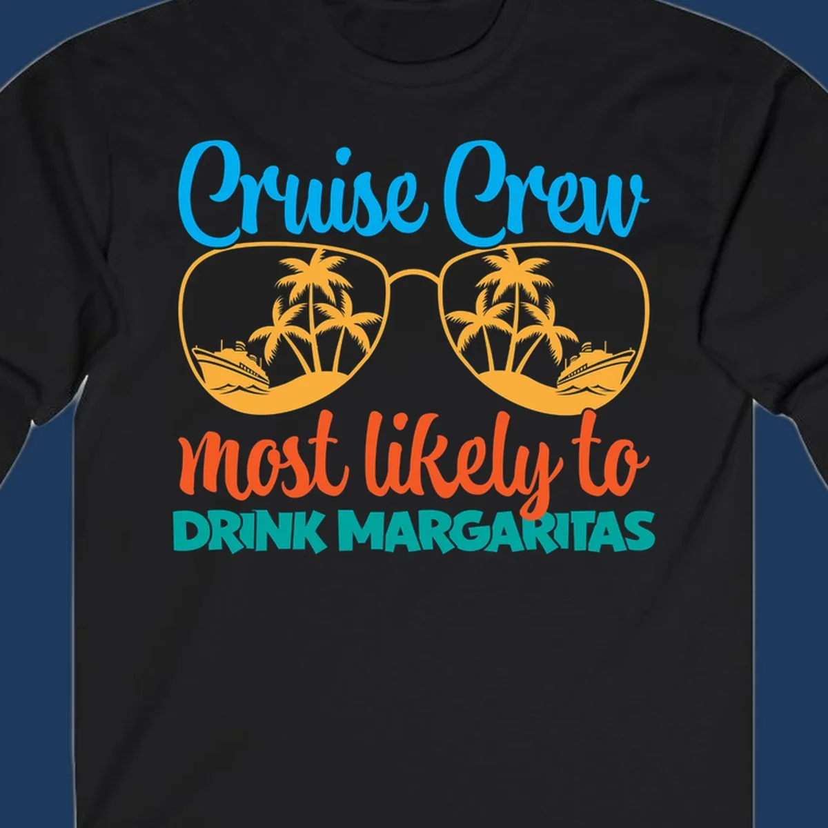 Cruise crew margaritas design with sunglasses containing palm trees and ships, blue and orange text on gray background