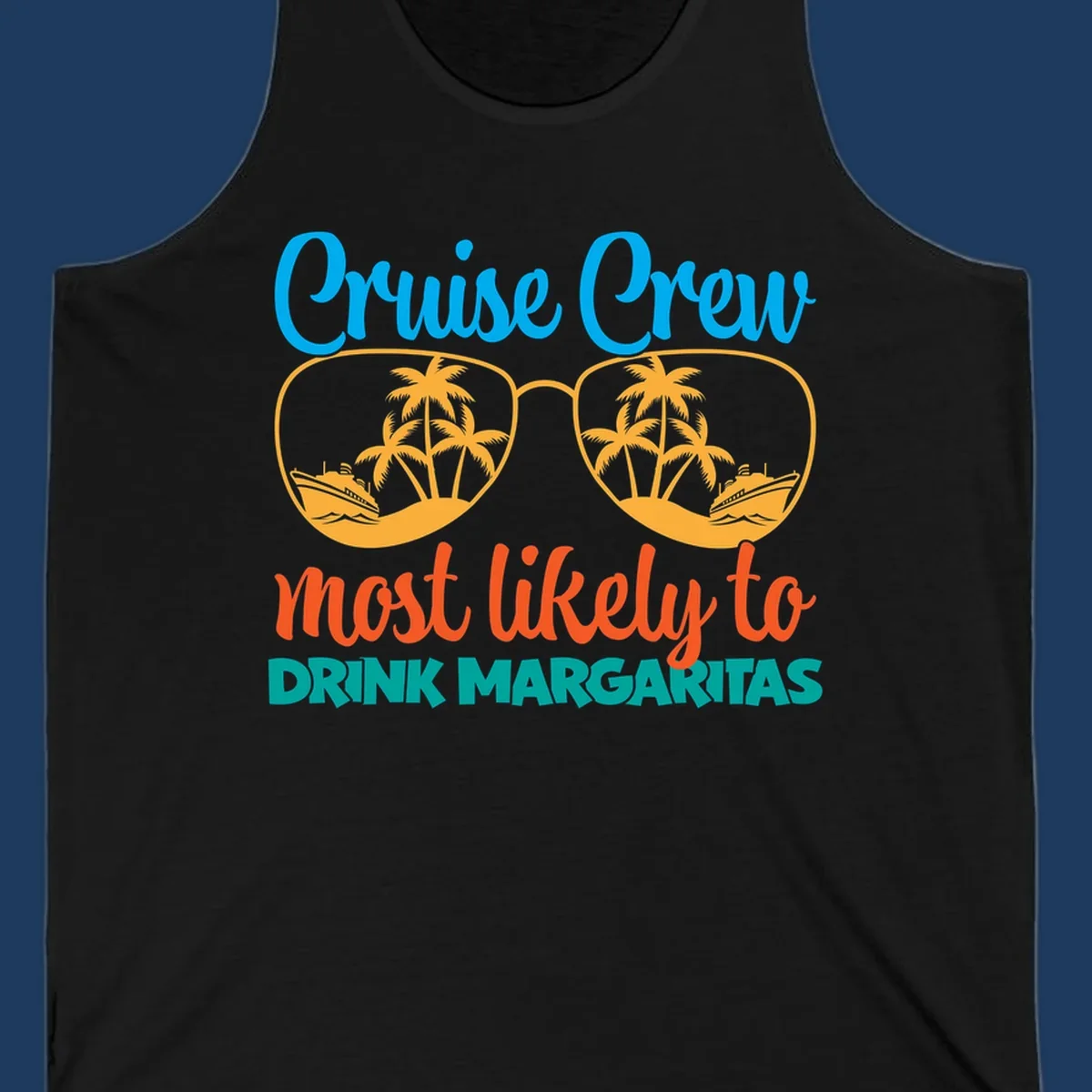 Cruise crew margaritas design with sunglasses containing palm trees and ships, blue and orange text on gray background