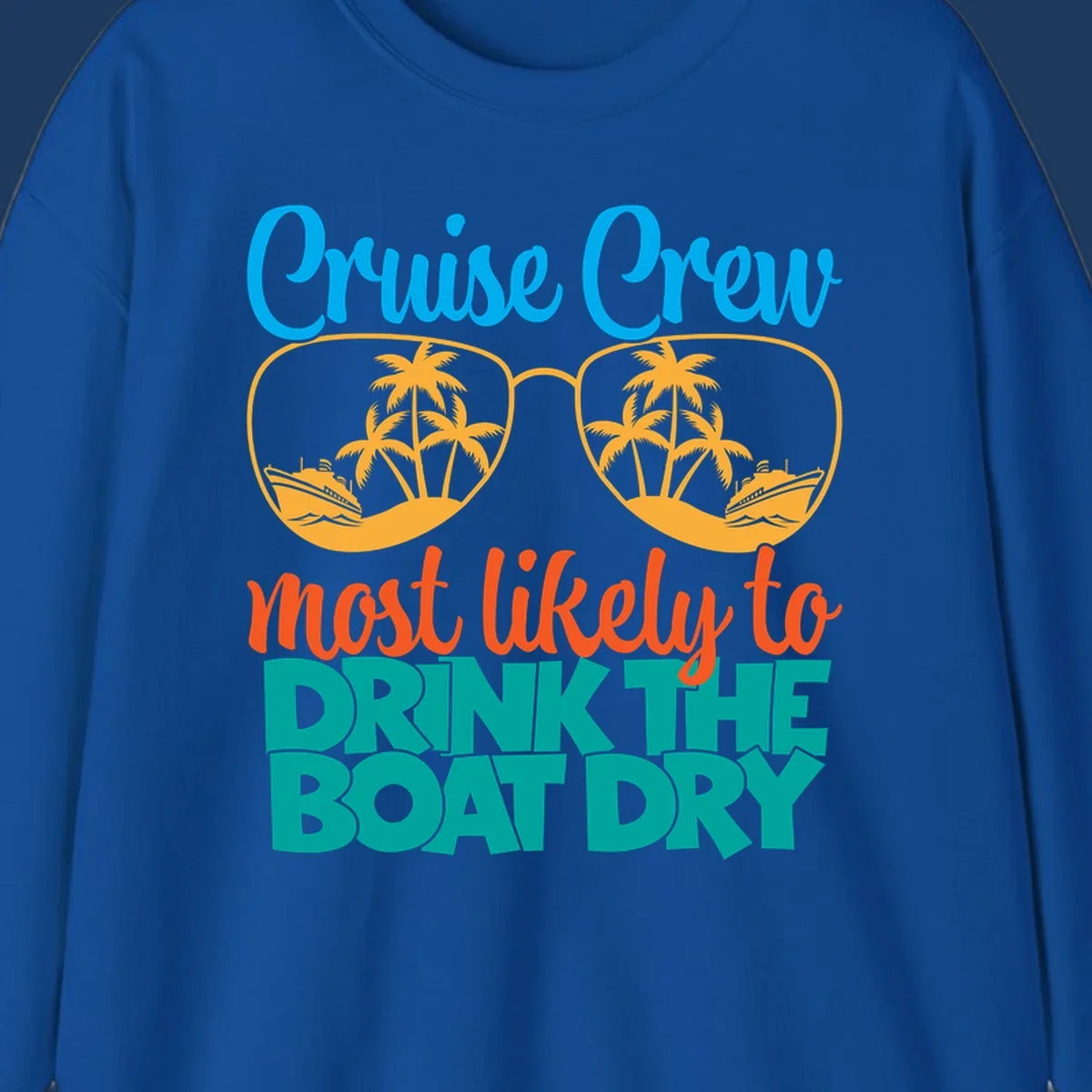 Cruise crew most likely to drink the boat dry design with tropical sunglasses, palm trees, and ship illustration