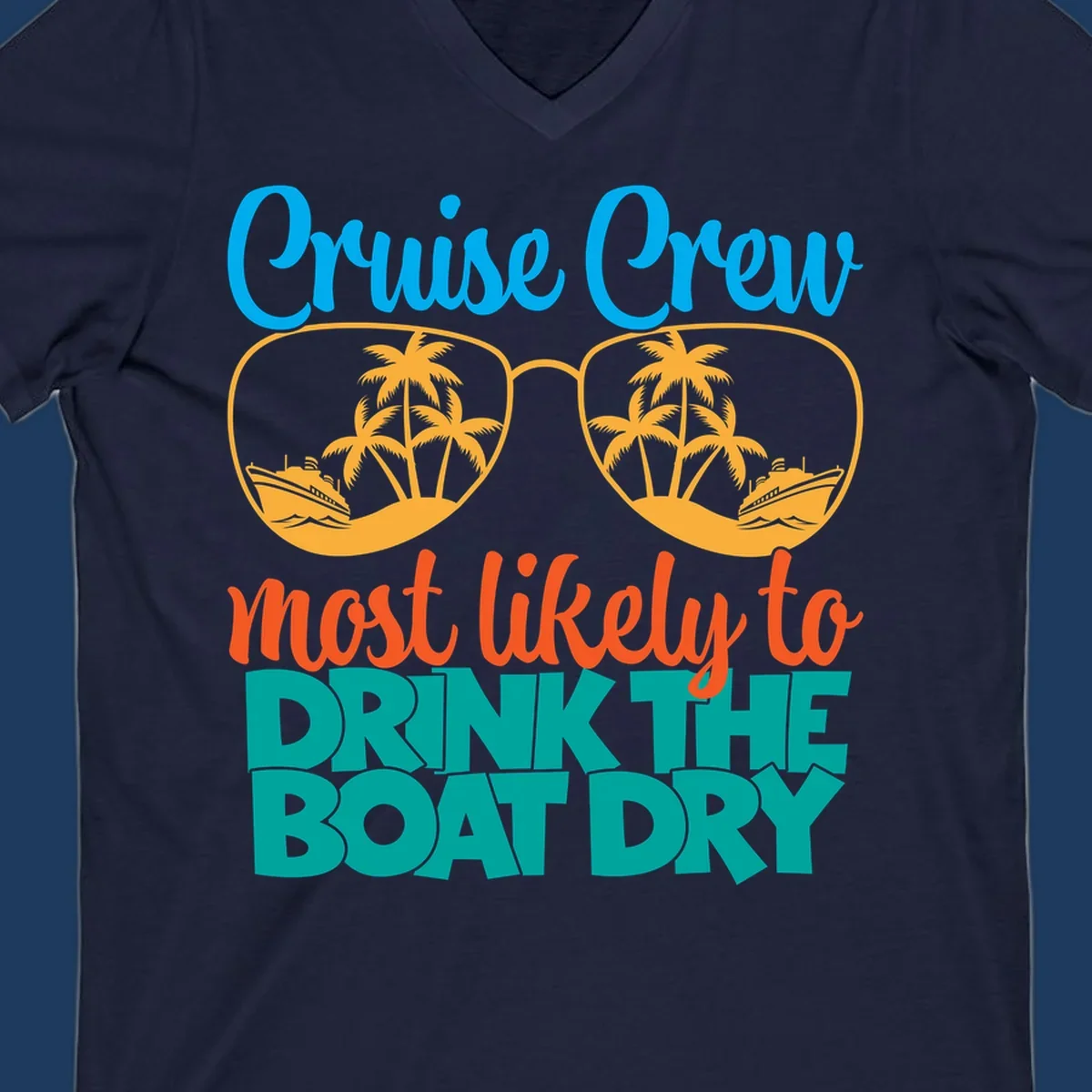 Cruise crew most likely to drink the boat dry design with tropical sunglasses, palm trees, and ship illustration