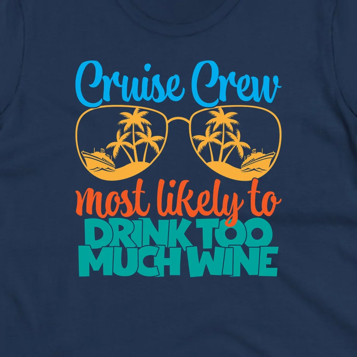 Cruise crew most likely to drink wine design with sunglasses containing palm trees and ships