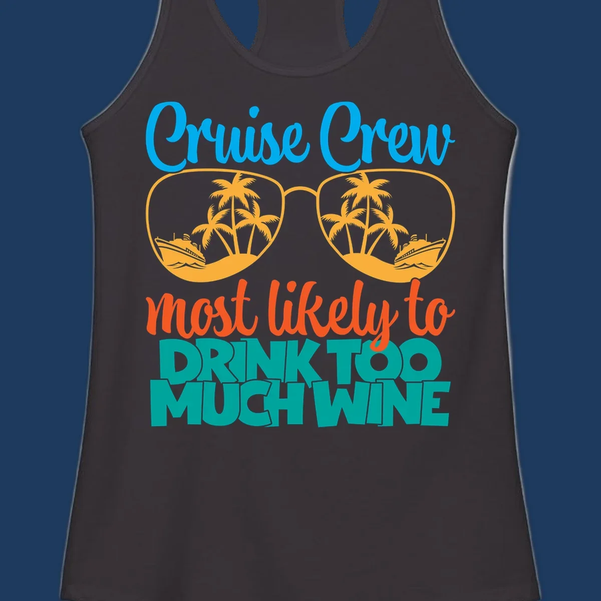 Cruise crew most likely to drink wine design with sunglasses containing palm trees and ships