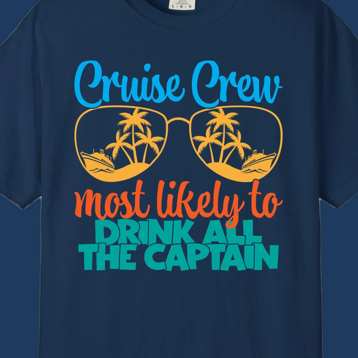 Cruise crew most likely to drink all the captain design with sunglasses, palm trees, and ships