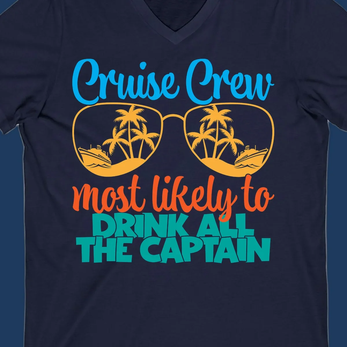Cruise crew most likely to drink all the captain design with sunglasses, palm trees, and ships