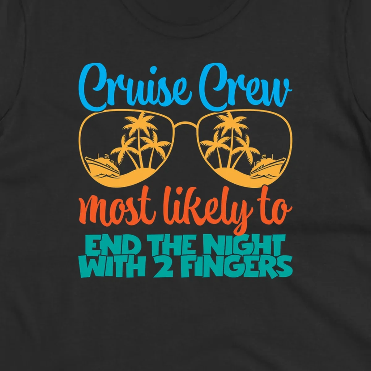 Cruise crew most likely to end the night with two fingers design featuring sunglasses with tropical beach and ship scenes inside