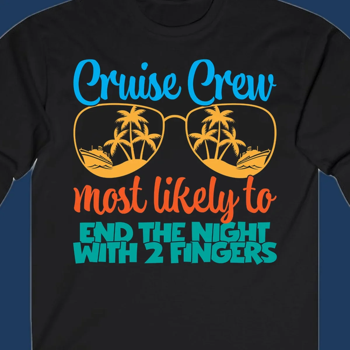 Cruise crew most likely to end the night with two fingers design featuring sunglasses with tropical beach and ship scenes inside