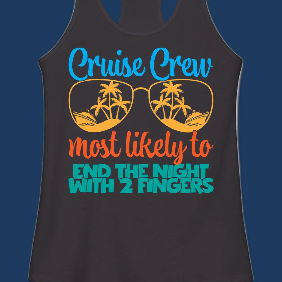 Cruise crew most likely to end the night with two fingers design featuring sunglasses with tropical beach and ship scenes inside