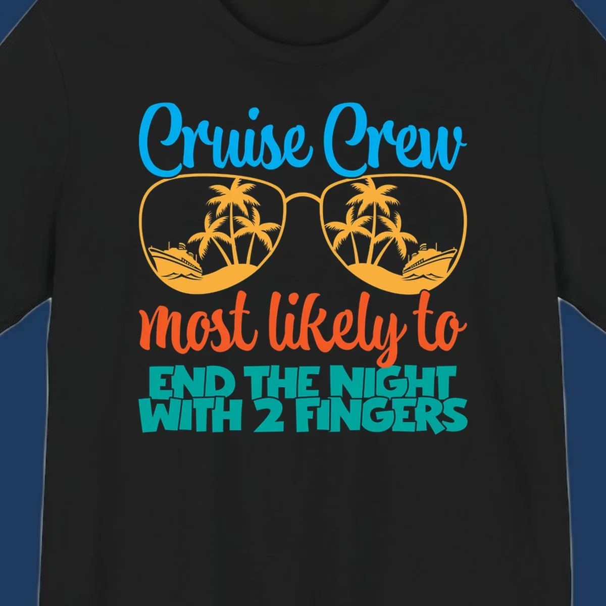 Cruise crew most likely to end the night with two fingers design featuring sunglasses with tropical beach and ship scenes inside