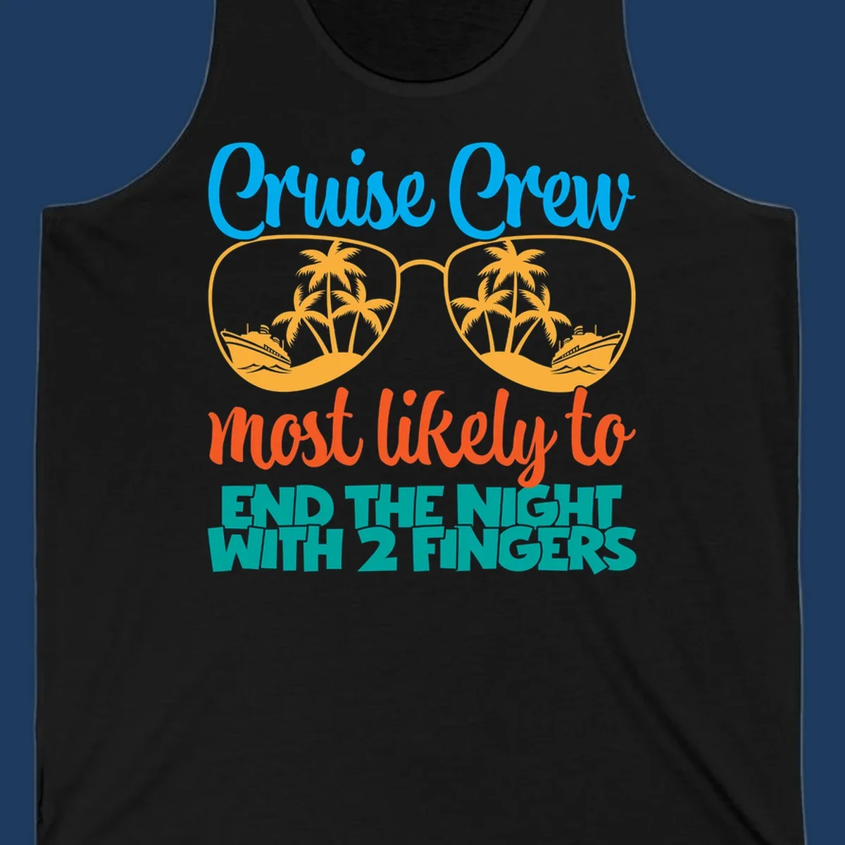 Cruise crew most likely to end the night with two fingers design featuring sunglasses with tropical beach and ship scenes inside