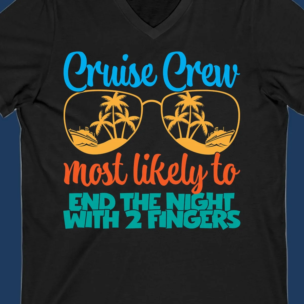 Cruise crew most likely to end the night with two fingers design featuring sunglasses with tropical beach and ship scenes inside