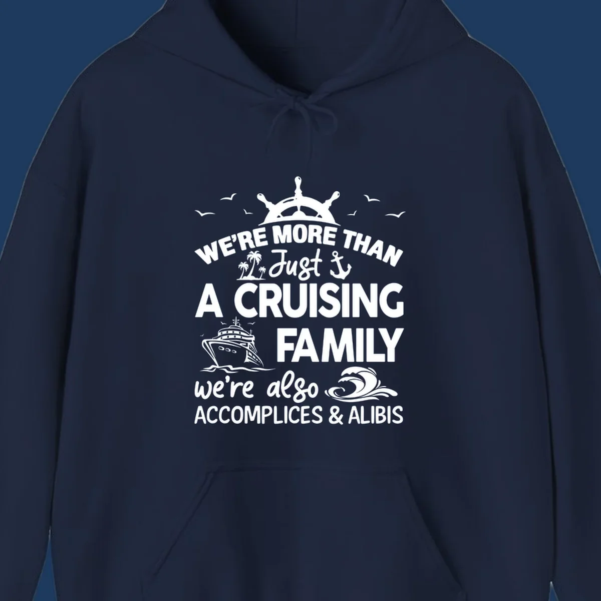 Nautical design with ship's wheel, cruise ship, and palm trees around text reading 'We're More Than Just A Cruising Family We're Also Accomplices & Alibis'