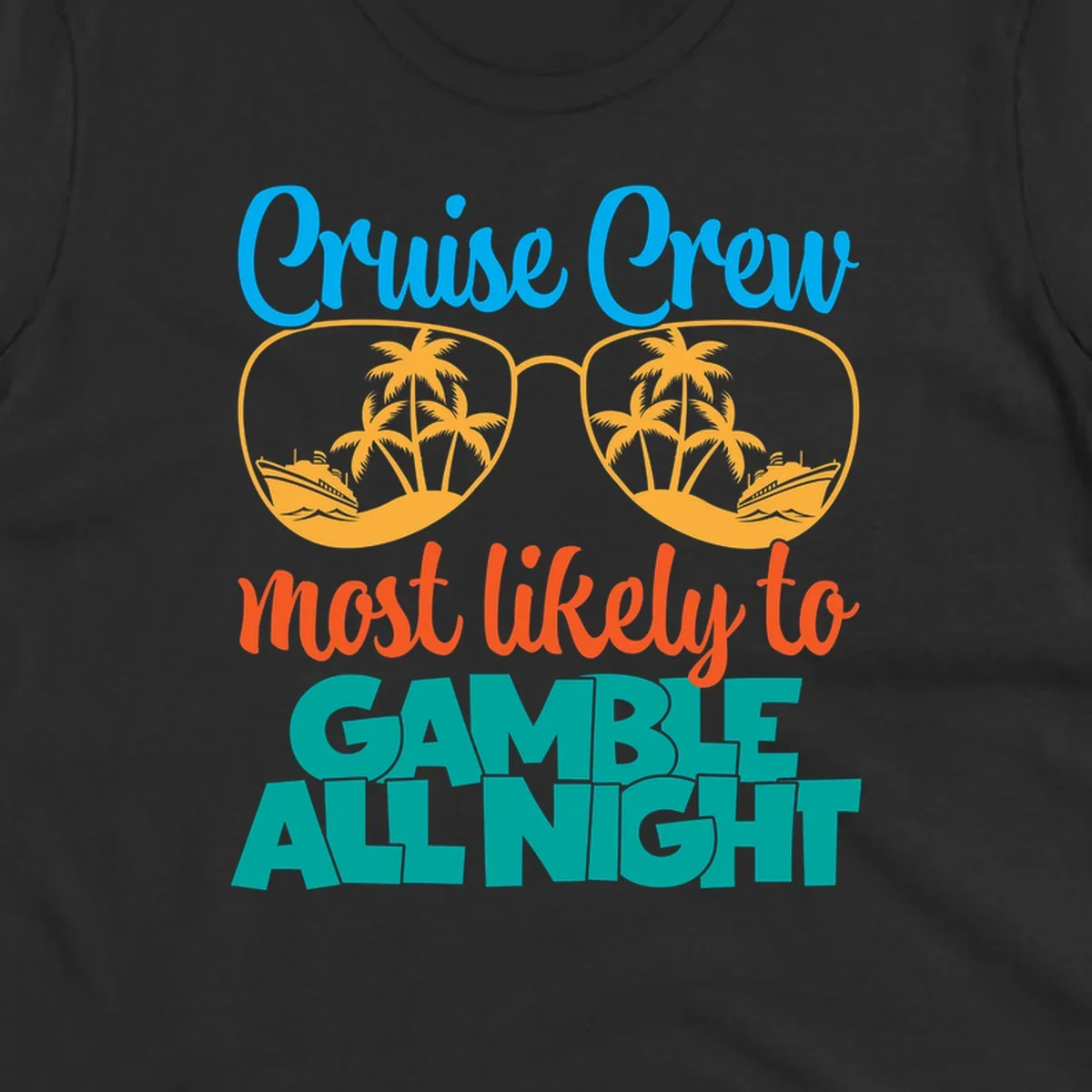 Cruise crew gamble all night design with sunglasses reflecting tropical beach and ship scenes