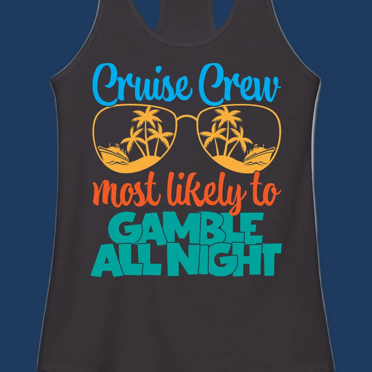 Cruise crew gamble all night design with sunglasses reflecting tropical beach and ship scenes