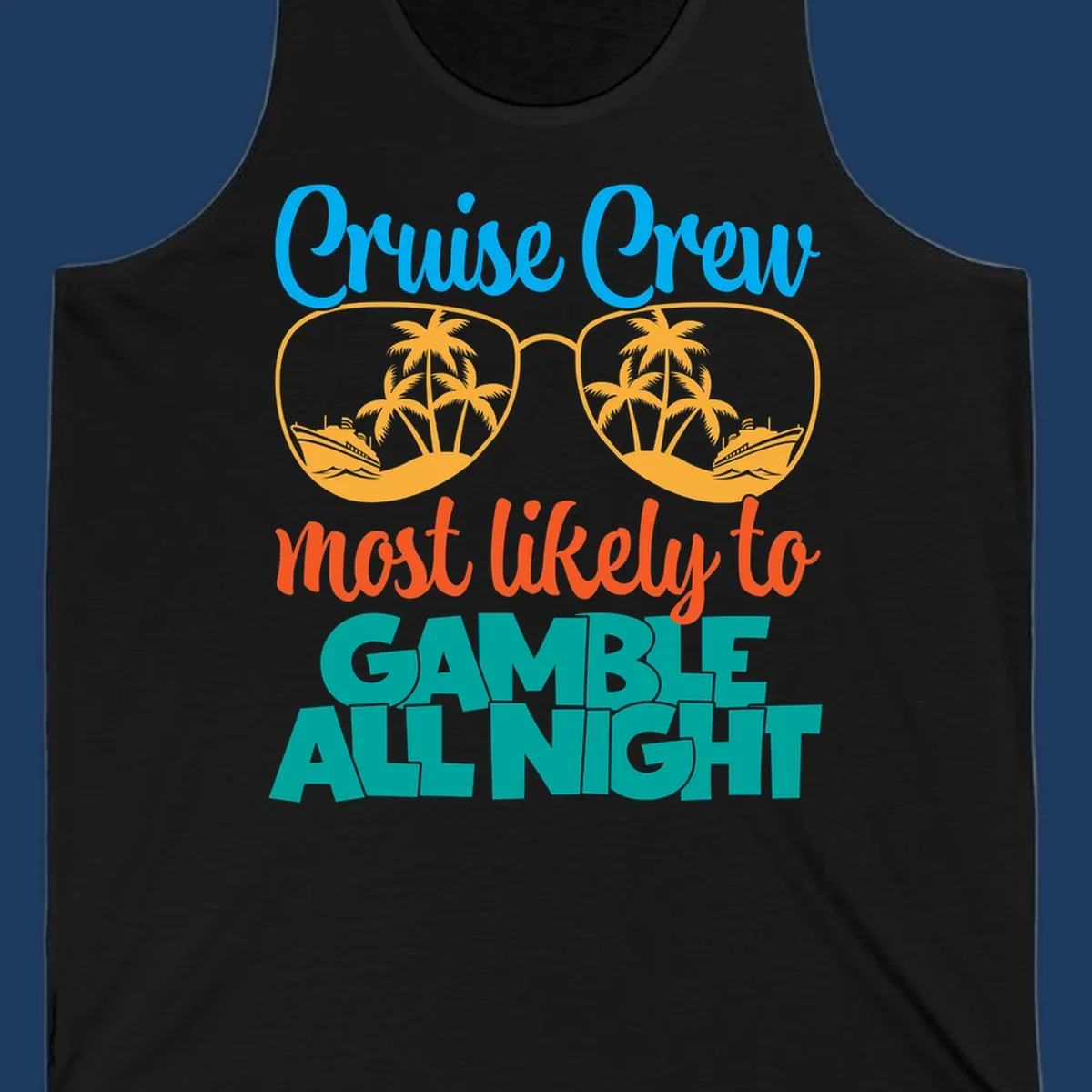 Cruise crew gamble all night design with sunglasses reflecting tropical beach and ship scenes