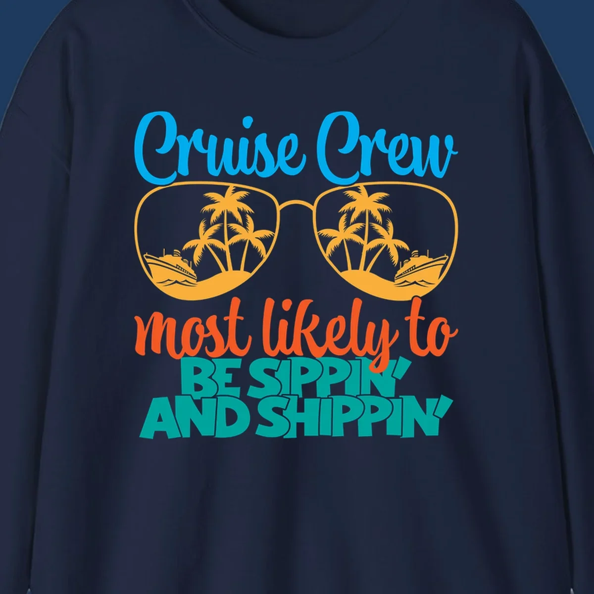 Oversized sunglasses with tropical palm trees and cruise ships in each lens, surrounded by 'Cruise Crew most likely to be sippin and shippin' text in blue, orange, and teal.