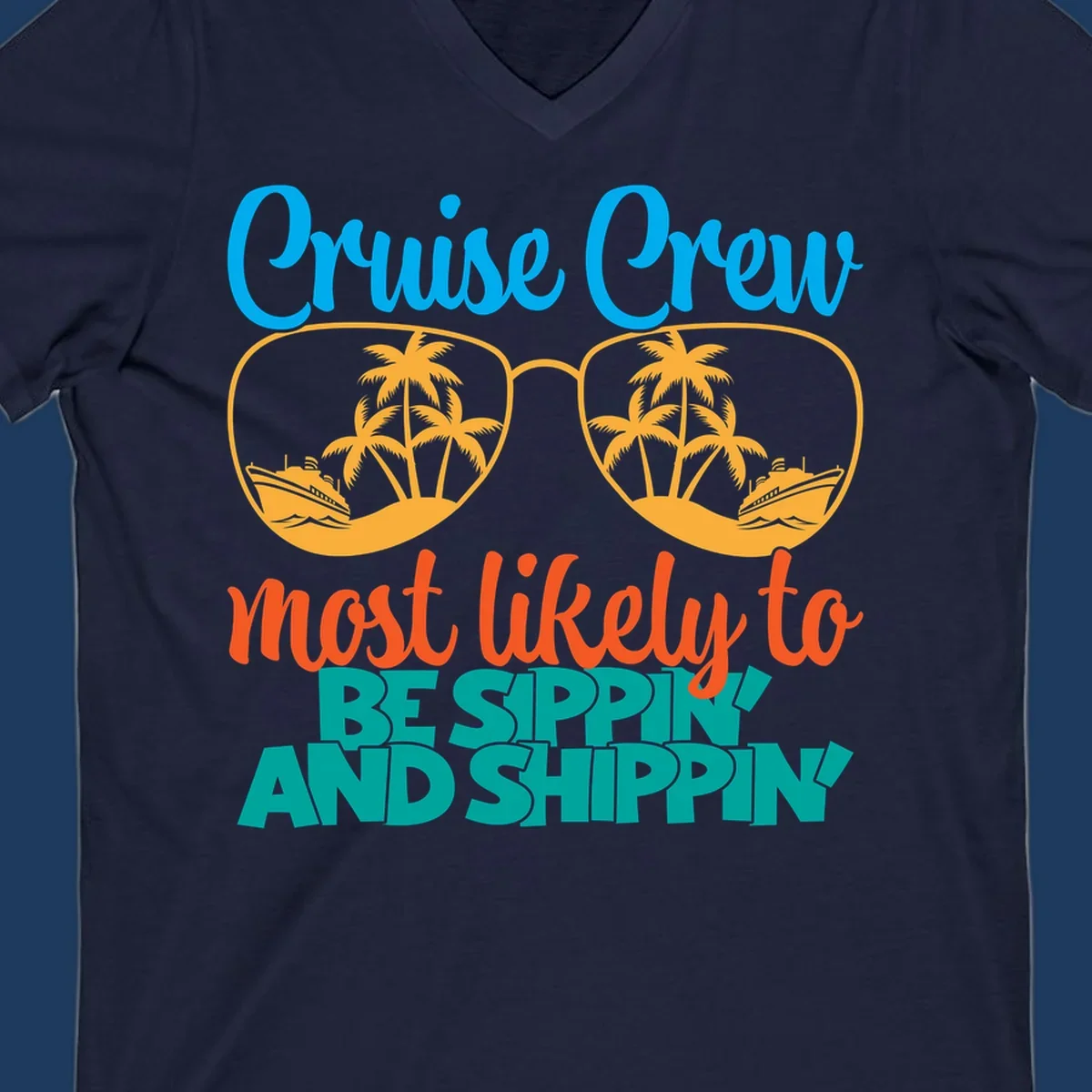 Oversized sunglasses with tropical palm trees and cruise ships in each lens, surrounded by 'Cruise Crew most likely to be sippin and shippin' text in blue, orange, and teal.