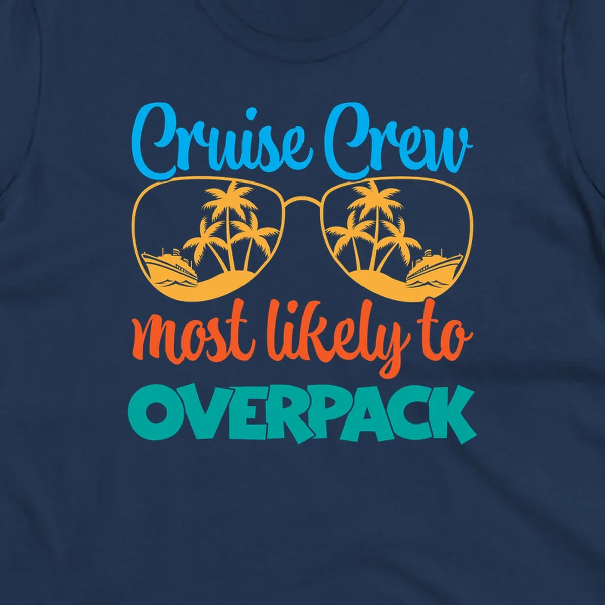 Cruise crew most likely to overpack design with sunglasses, palm trees, and ship illustration