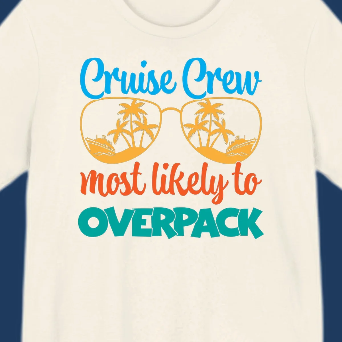 Cruise crew most likely to overpack design with sunglasses, palm trees, and ship illustration