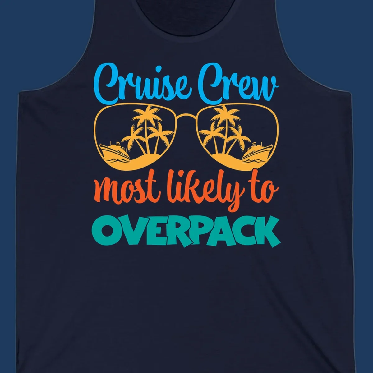 Cruise crew most likely to overpack design with sunglasses, palm trees, and ship illustration