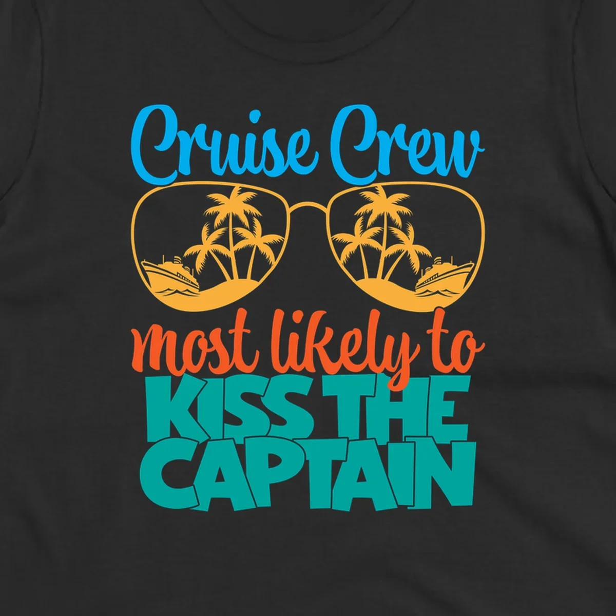 Cruise crew most likely to kiss the captain design with sunglasses showing palm trees and ships