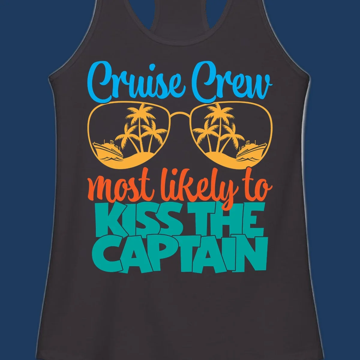 Cruise crew most likely to kiss the captain design with sunglasses showing palm trees and ships