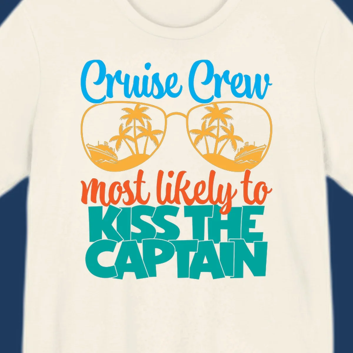 Cruise crew most likely to kiss the captain design with sunglasses showing palm trees and ships