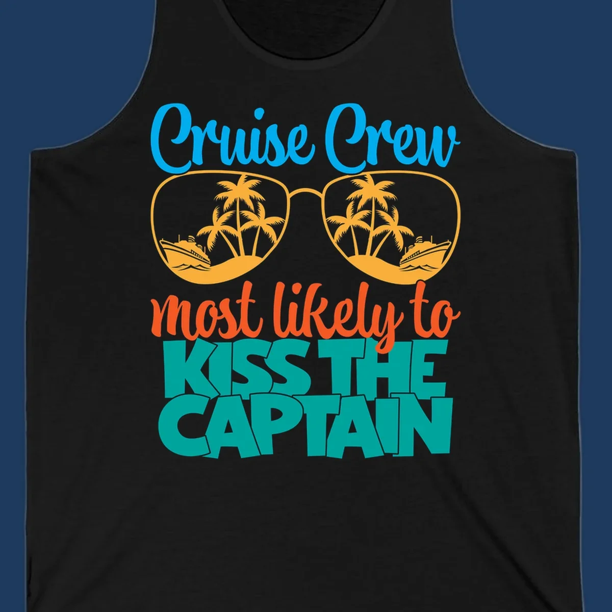 Cruise crew most likely to kiss the captain design with sunglasses showing palm trees and ships