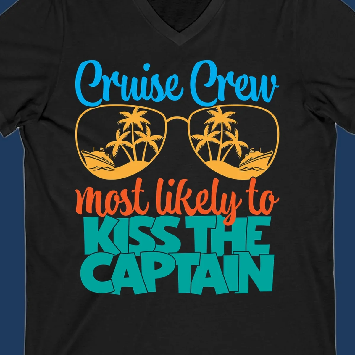 Cruise crew most likely to kiss the captain design with sunglasses showing palm trees and ships