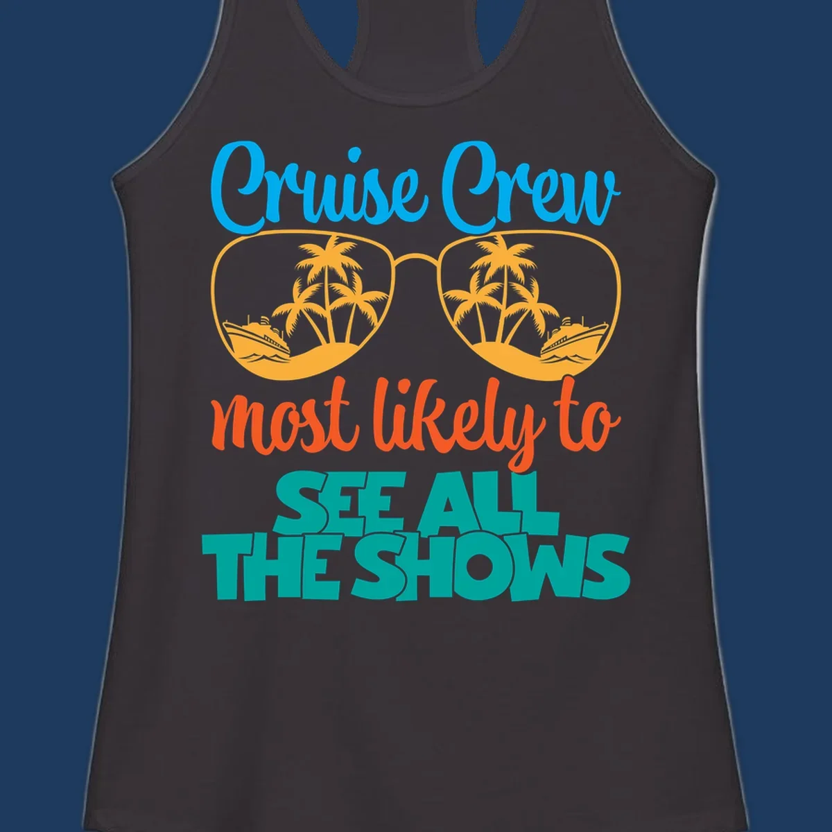 Cruise crew most likely to see all the shows design with oversized sunglasses reflecting palm trees and cruise ships