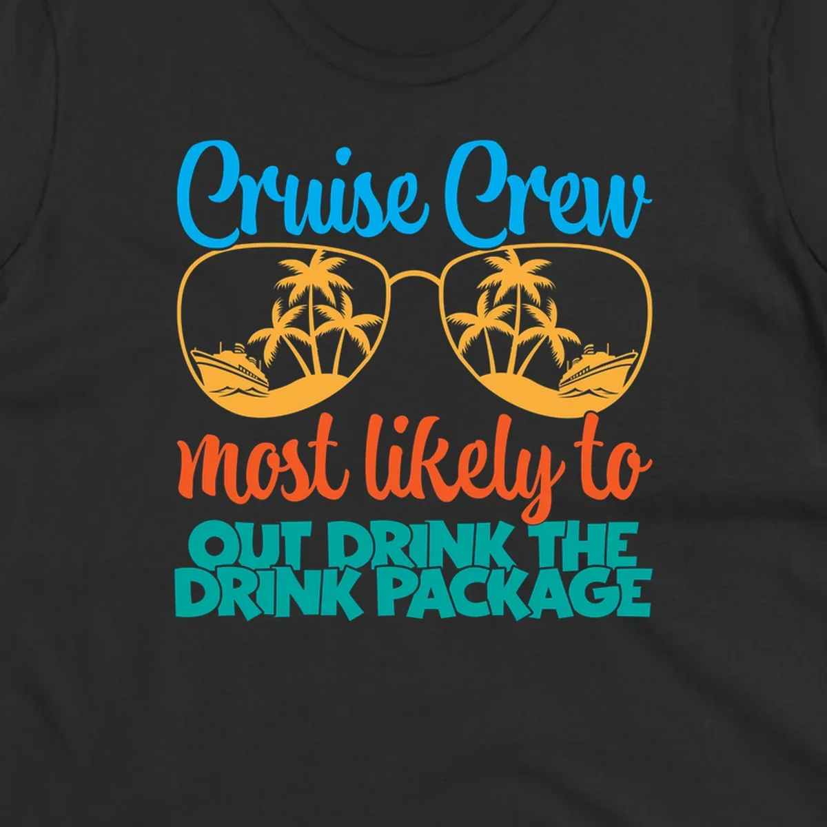 Cruise crew most likely to out drink the drink package design with oversized sunglasses, palm trees, and cruise ship illustration