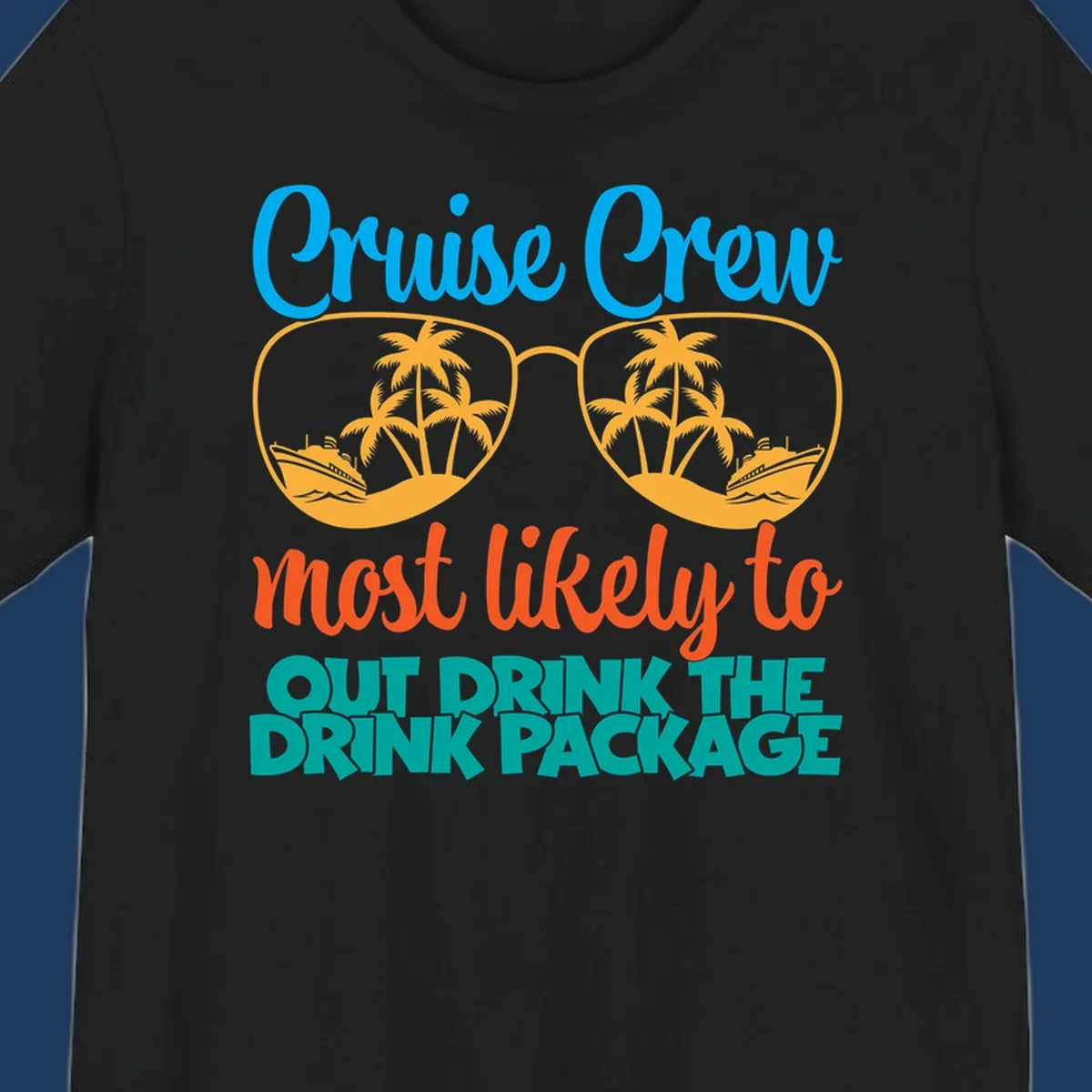 Cruise crew most likely to out drink the drink package design with oversized sunglasses, palm trees, and cruise ship illustration