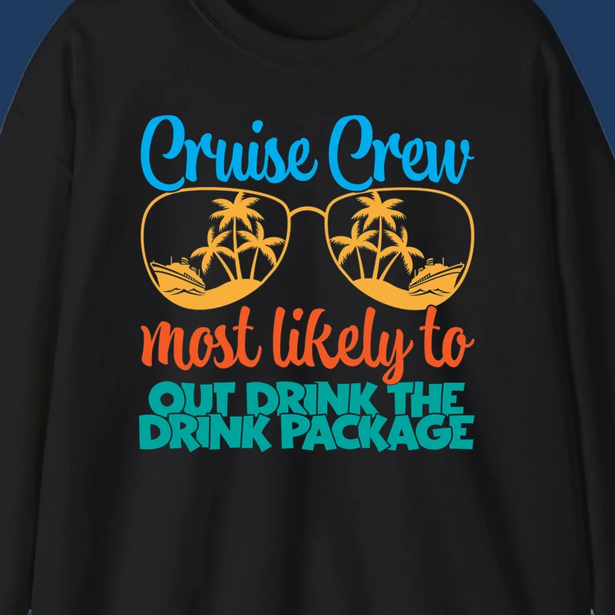 Cruise crew most likely to out drink the drink package design with oversized sunglasses, palm trees, and cruise ship illustration
