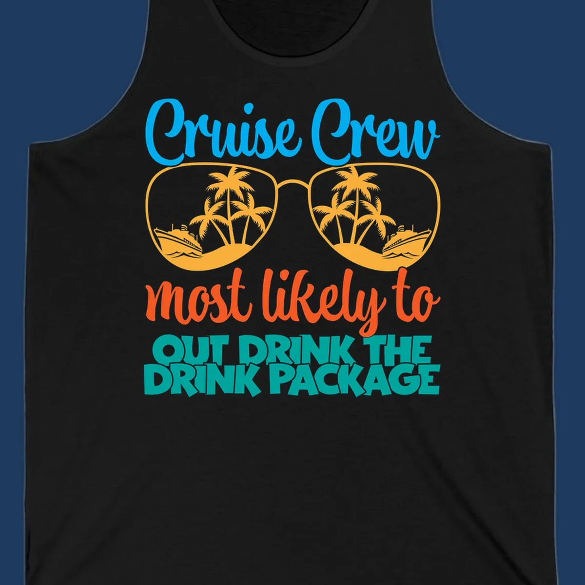 Cruise crew most likely to out drink the drink package design with oversized sunglasses, palm trees, and cruise ship illustration