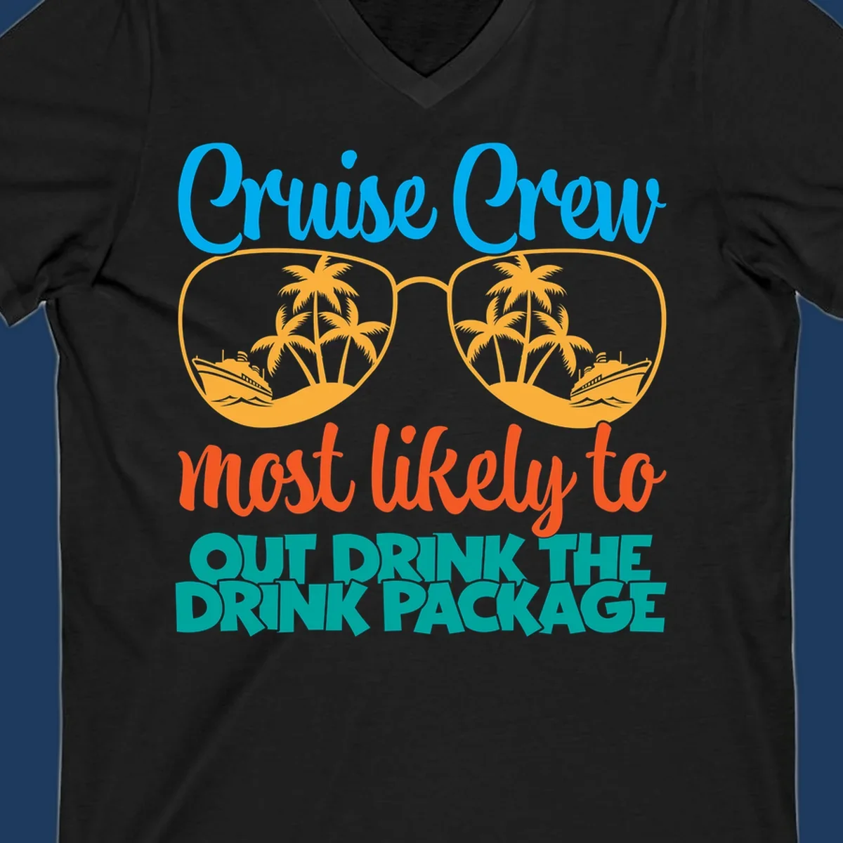Cruise crew most likely to out drink the drink package design with oversized sunglasses, palm trees, and cruise ship illustration