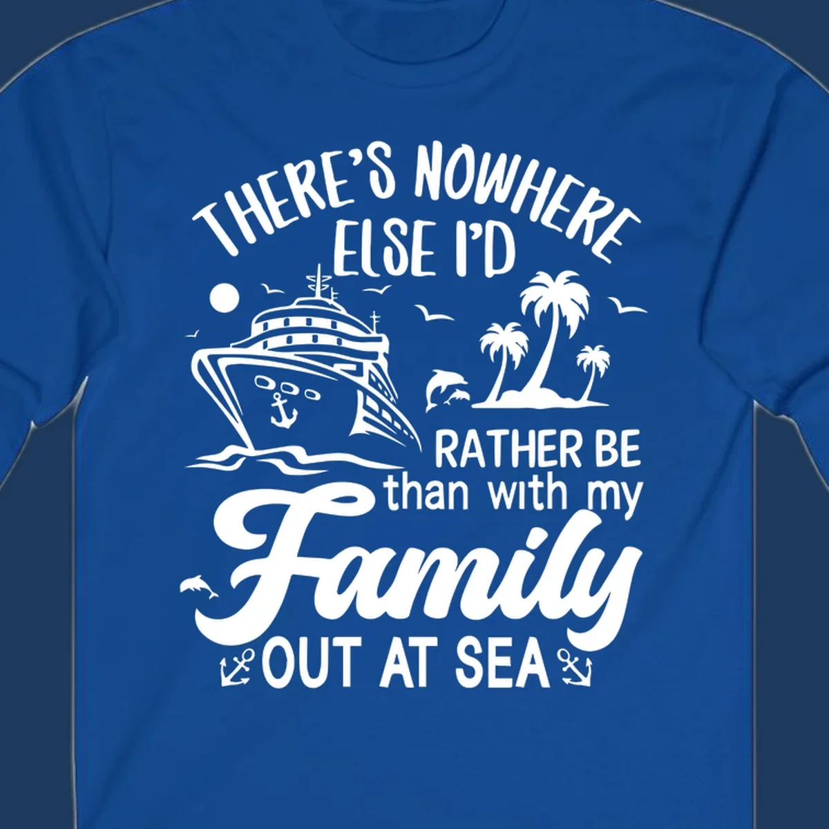 Family cruise vacation design with cruise ship, tropical island, dolphins, and text saying 'Rather Be Out At Sea'