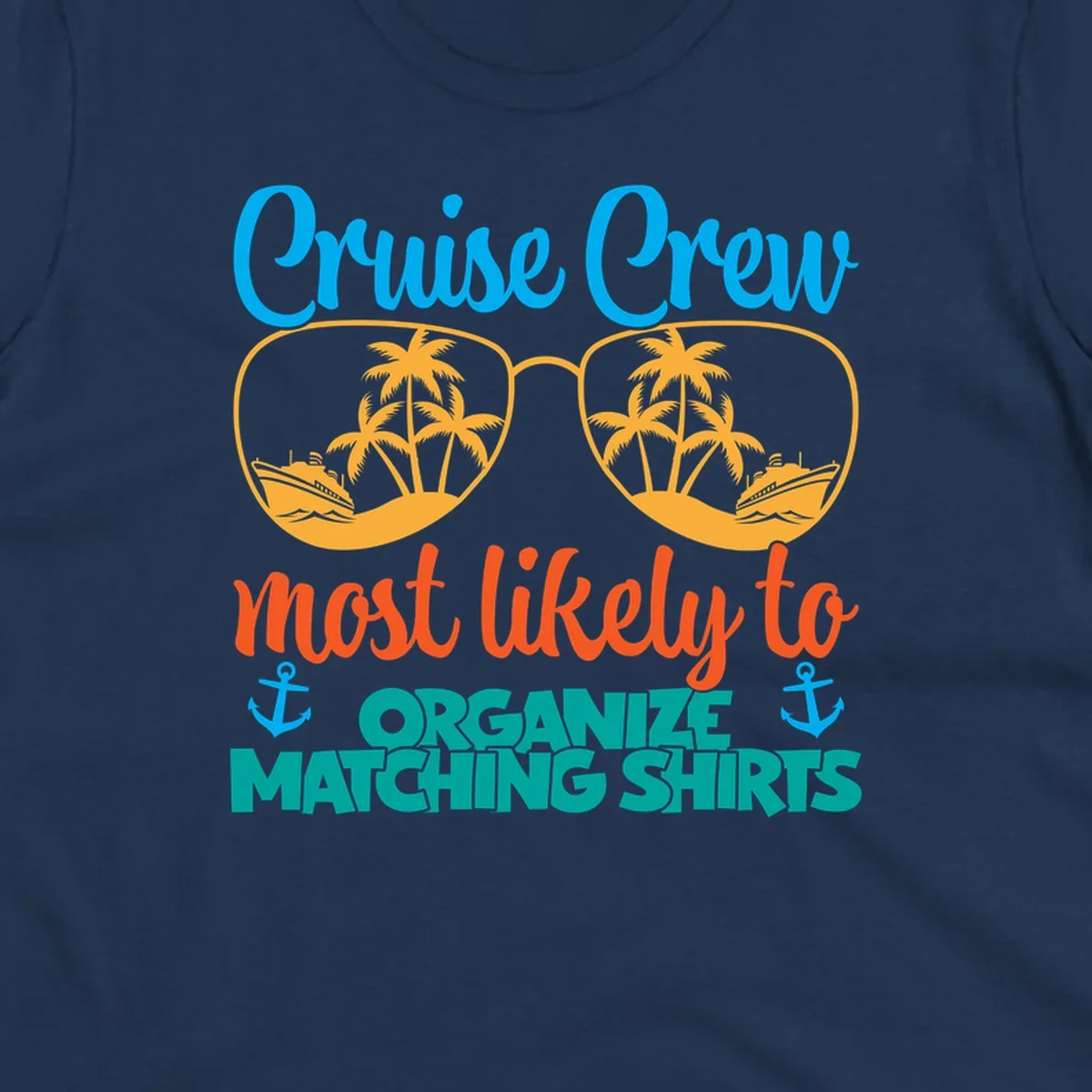 Colorful cruise crew matching shirts design with sunglasses, palm trees, ships, and humorous text about organizing coordinated outfits