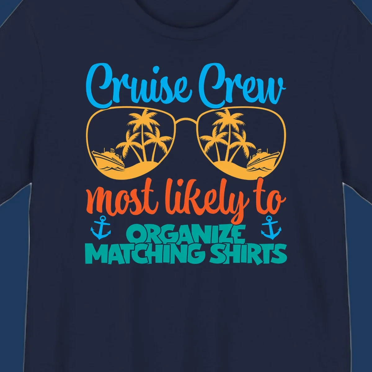 Colorful cruise crew matching shirts design with sunglasses, palm trees, ships, and humorous text about organizing coordinated outfits