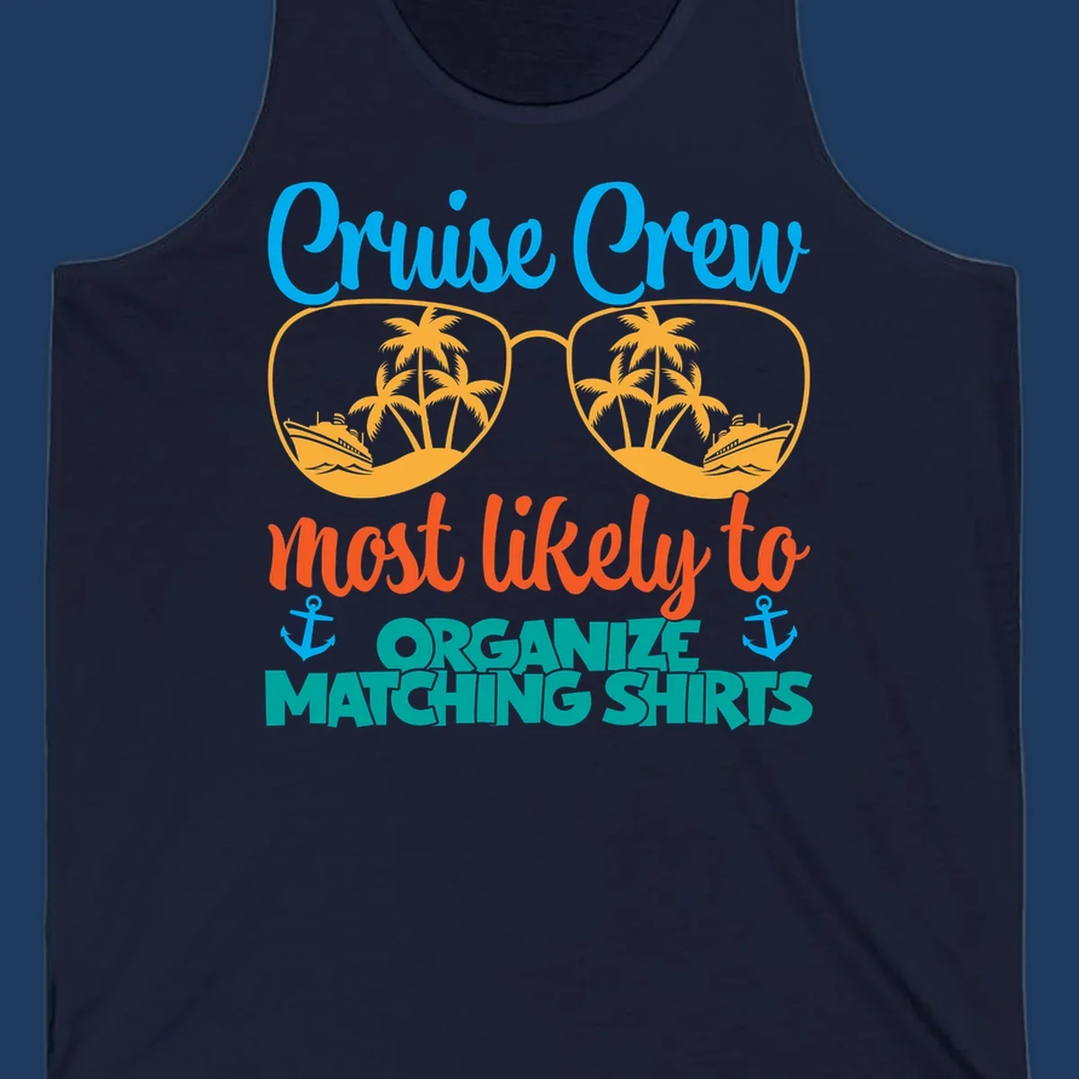 Colorful cruise crew matching shirts design with sunglasses, palm trees, ships, and humorous text about organizing coordinated outfits