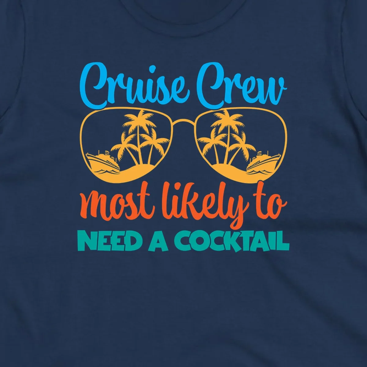 Playful cruise crew cocktail humor design with sunglasses containing tropical beach scenes and cruise ships, featuring bold text about needing a cocktail