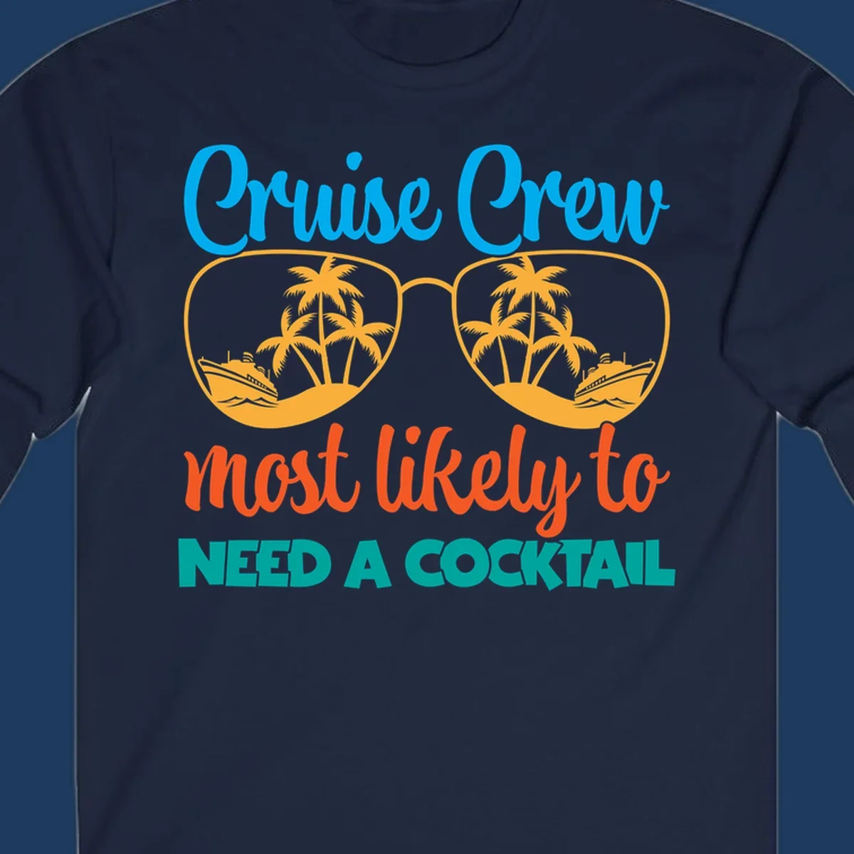 Playful cruise crew cocktail humor design with sunglasses containing tropical beach scenes and cruise ships, featuring bold text about needing a cocktail