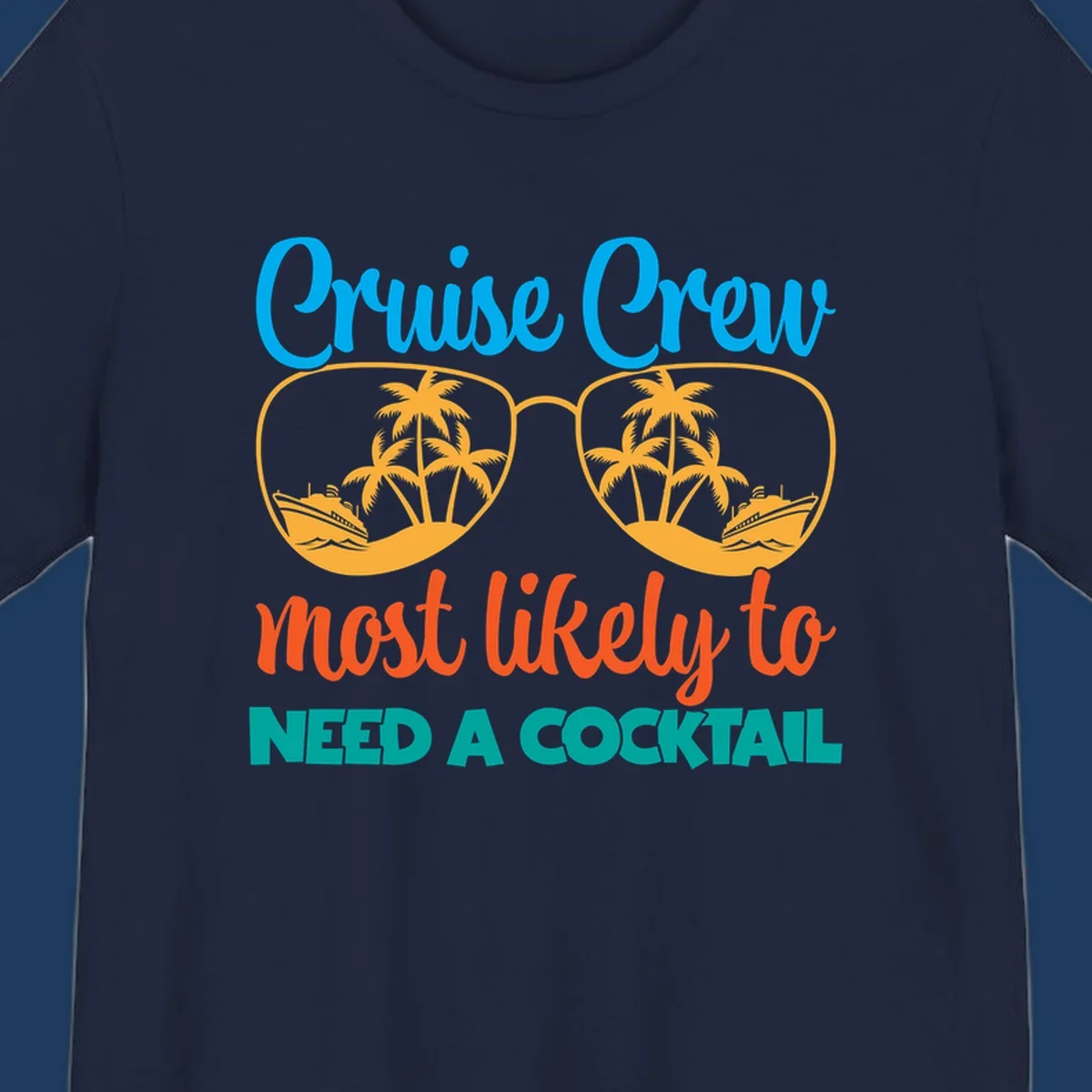 Playful cruise crew cocktail humor design with sunglasses containing tropical beach scenes and cruise ships, featuring bold text about needing a cocktail