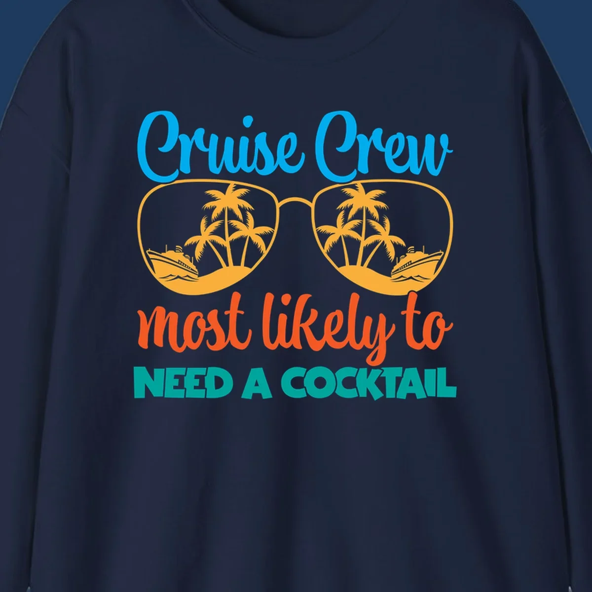Playful cruise crew cocktail humor design with sunglasses containing tropical beach scenes and cruise ships, featuring bold text about needing a cocktail