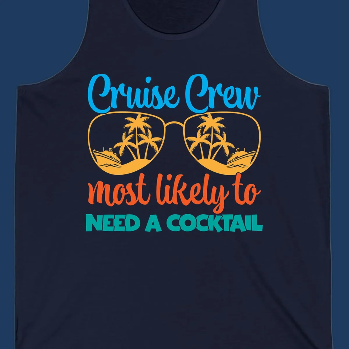 Playful cruise crew cocktail humor design with sunglasses containing tropical beach scenes and cruise ships, featuring bold text about needing a cocktail