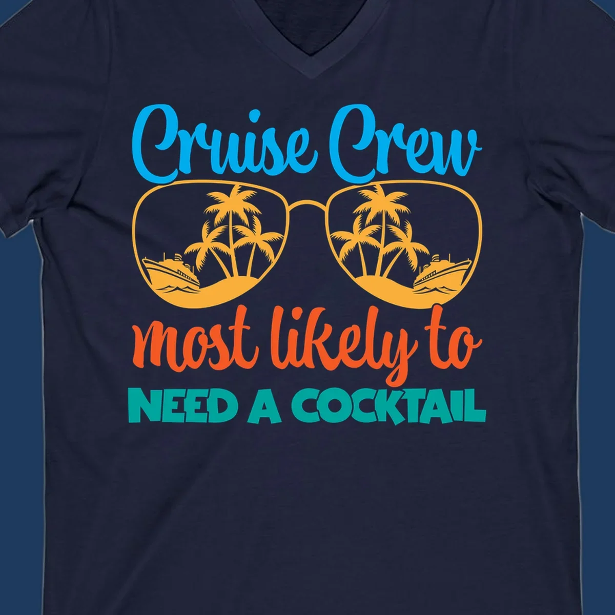 Playful cruise crew cocktail humor design with sunglasses containing tropical beach scenes and cruise ships, featuring bold text about needing a cocktail