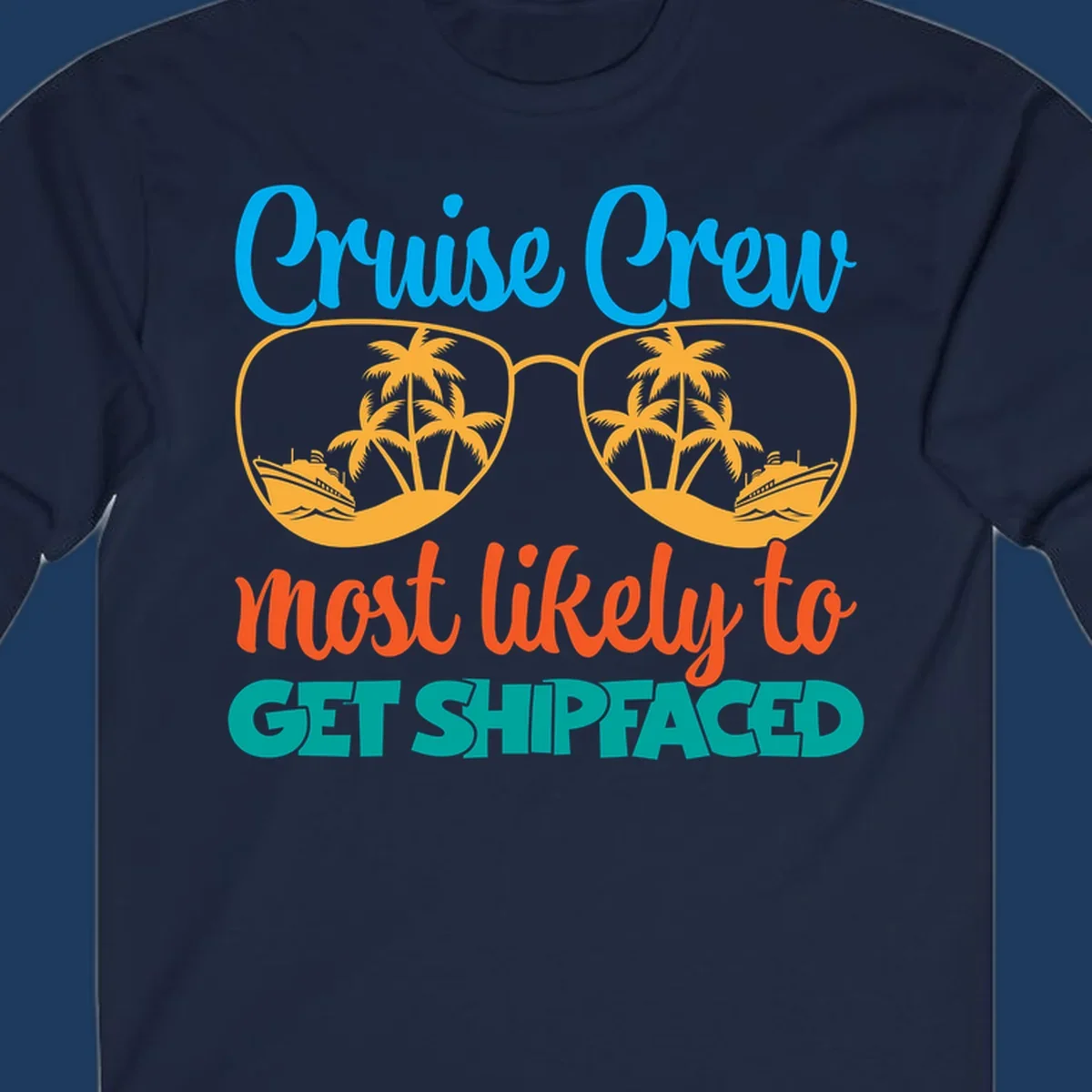 Cruise crew most likely to get shipfaced design with sunglasses containing palm trees and ships, colorful text on gray background