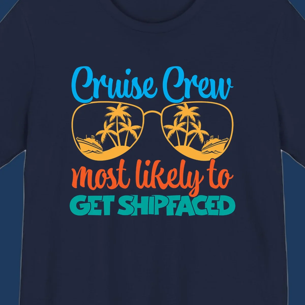 Cruise crew most likely to get shipfaced design with sunglasses containing palm trees and ships, colorful text on gray background