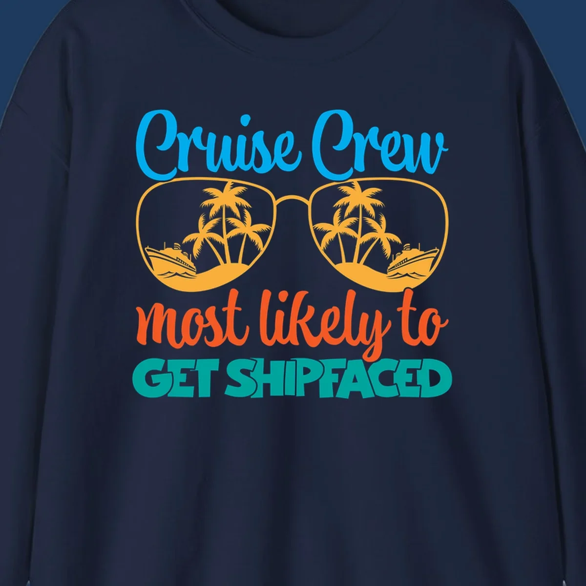 Cruise crew most likely to get shipfaced design with sunglasses containing palm trees and ships, colorful text on gray background