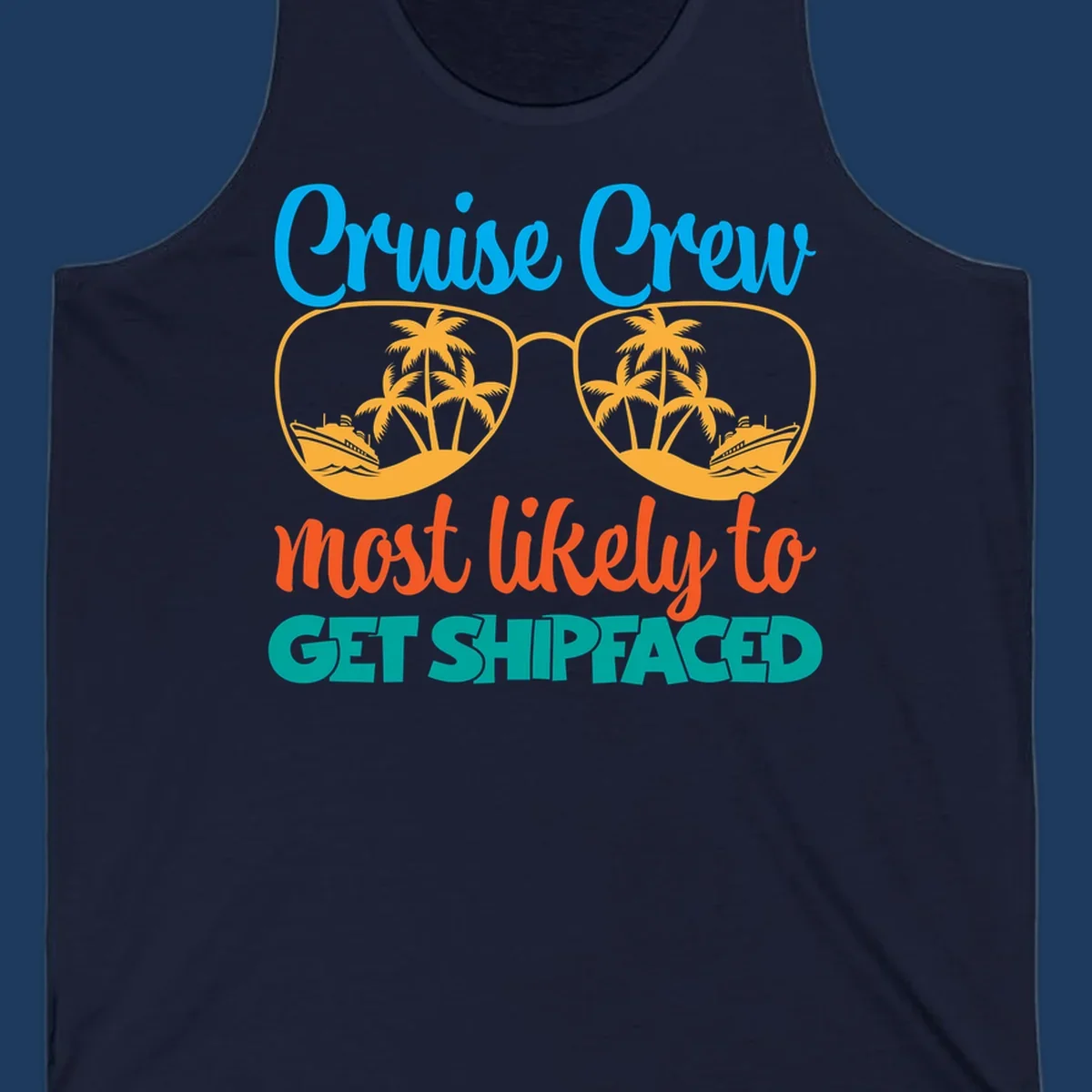 Cruise crew most likely to get shipfaced design with sunglasses containing palm trees and ships, colorful text on gray background